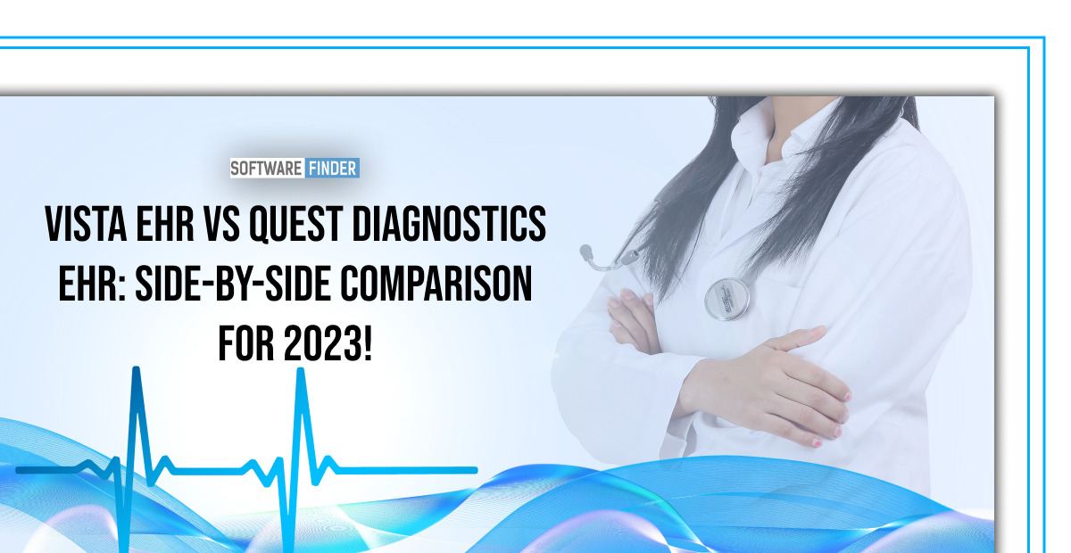 VistA EHR vs Quest Diagnostics EHR: Side-by-side Comparison for 2023!